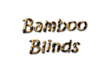Bamboo
Blinds