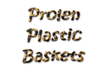 Prolen
Plastic
Baskets