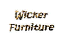 Wicker
Furniture